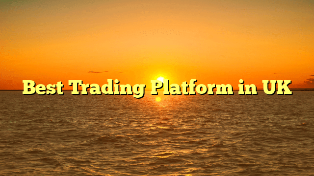 Best Trading Platform in UK